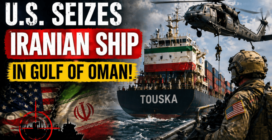US Seizes Iranian Ship Touska in Gulf of Oman, Escalating Tensions