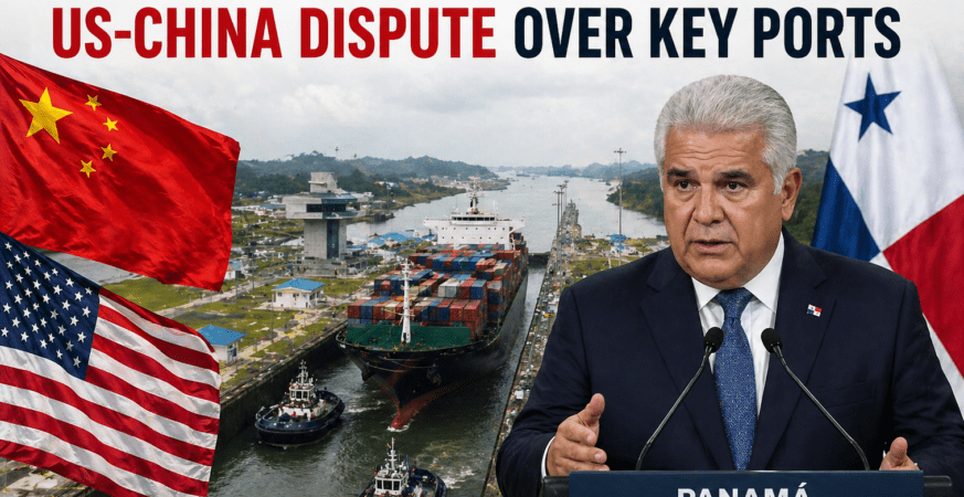 Panama President Warns of US-China Port Dispute Impact